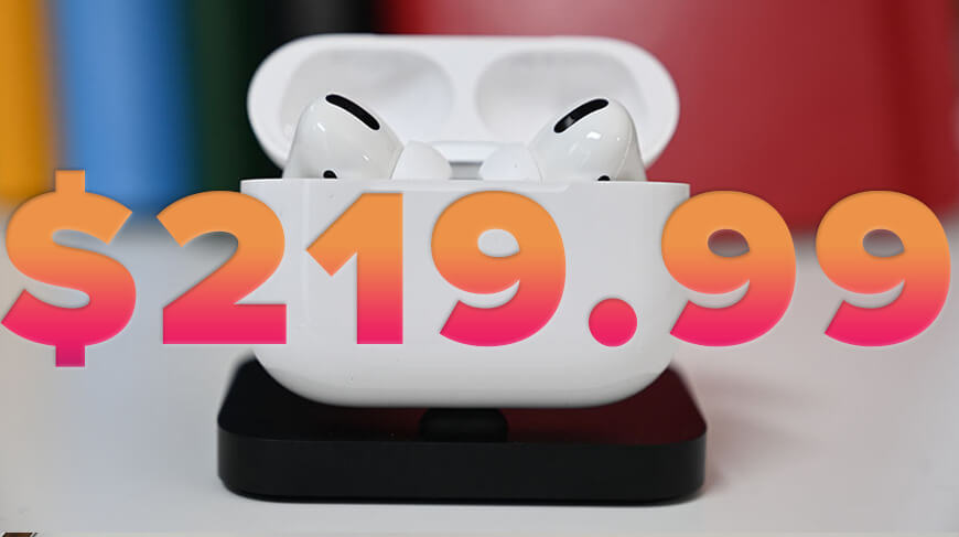 Лучшая цена возвращается: Apple AirPods Pro упала до 219 долларов