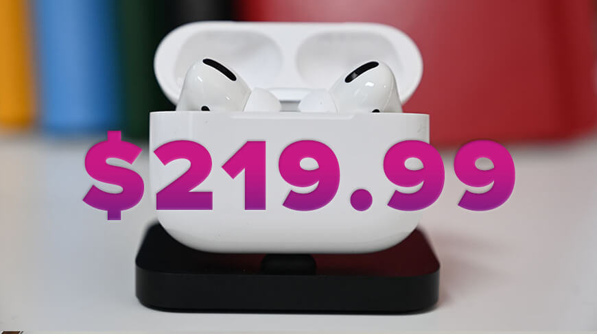 Низкая цена на AirPods Pro возвращается сегодня, плюс официальная распродажа чехлов для Apple iPhone 11
