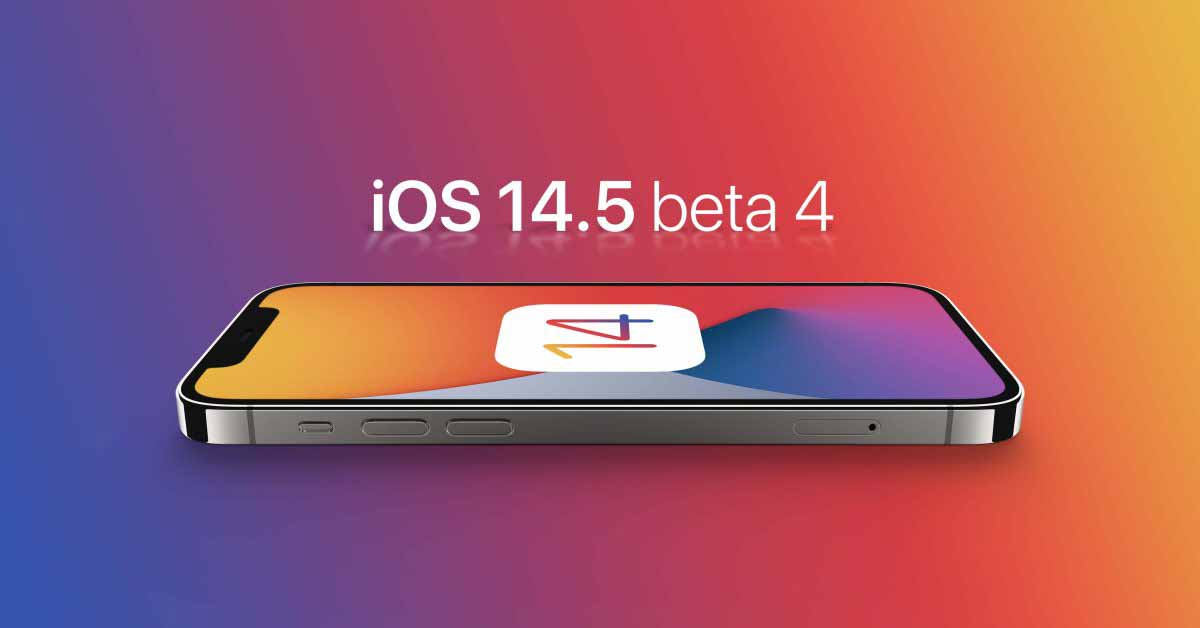 Apple выпускает бета-версию 4 iOS 14.5 для разработчиков и пользователей общедоступной бета-версии