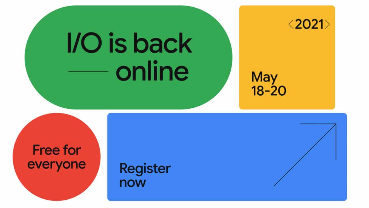 Google I / O 2021 назначен на 18–20 мая, впервые бесплатно